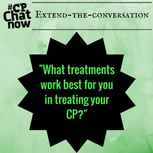 CPChatNow asks you, "What treatments work best for you in treating your CP?"