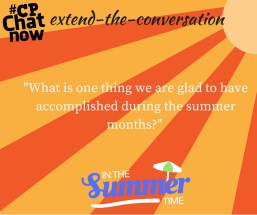 Keep the conversation going! Answer "What is one thing we are glad to have accomplished during the summer months?"