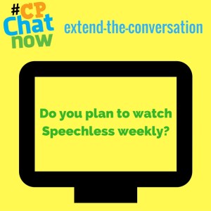 Leave a comment answering "Do you plan to watch Speechless weekly?"