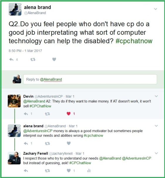 Alena asks #CPChatNow "Do you feel people who don't have CP do a good job interpreting what sort of computer technology can help the disabled?"