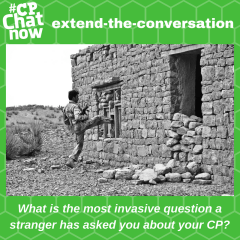 Answer by commenting "What is the most invasive question a stranger has asked you about your CP?"