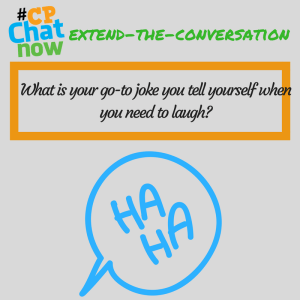Answer this week's extend-the-conversation question, "What is your go-to joke you tell yourself when you need to laugh?"