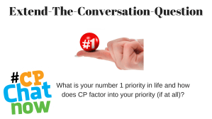 A white background with Extend-The-Conversation in black and What is your number 1 priority in life and how does CP factor into your priority (if at all)? on the bottom. The multicolored #CPChatNow logo is in the bottom lefthand corner. There is a pointer finger with a red ball with a #1 in white