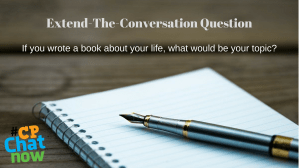 A notebook on a brown table with a pen. Extend-The-Conversation Question and If you wrote a book about your life, what would be the topic? are in white above the notebook. The multicolored #CPChatNow logo is in the bottom lefthand corner