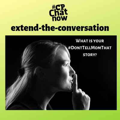 This week's extend-the-conversation question asks, "What is your #DontTellMomThat story?"