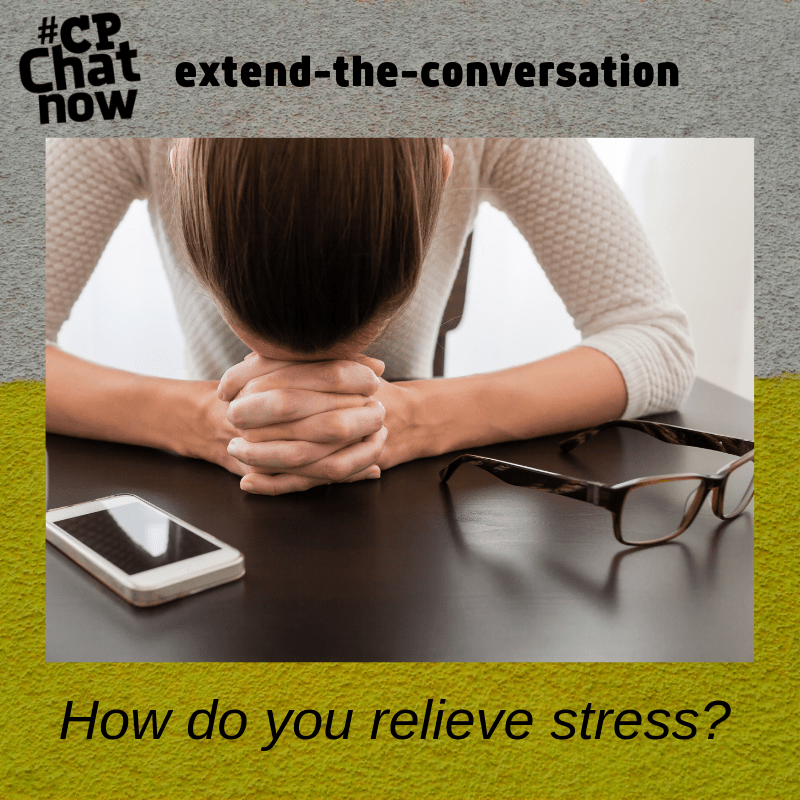 This week's extend-the-conversation question asks, "How do you relieve stress?"