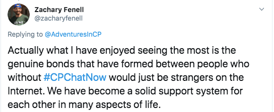 Zach tweeted about the genuine bonds that have formed from #CPChatNow and the support system that has formed 