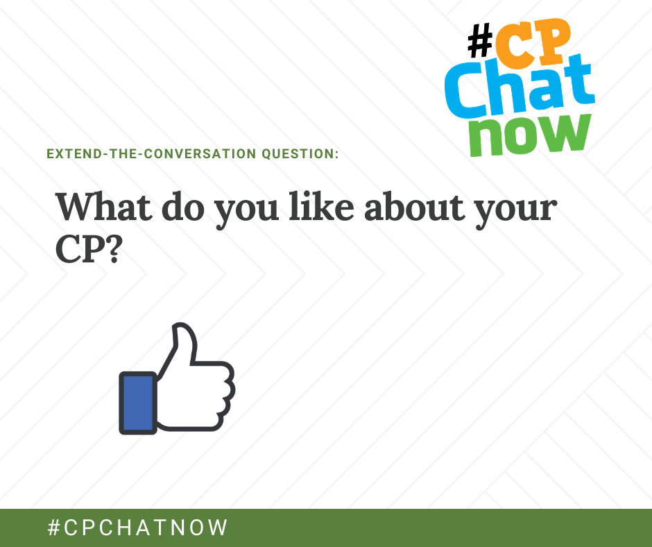 an orange, blue, and green #CPChatNow logo in the upper right hand corner, extend-the-conversation question in green with what do you like about your CP? in black. The Facebook like button is in the lower left hand corner.