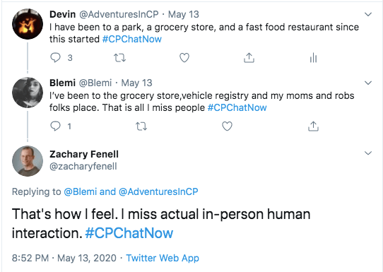 i tweeted i had been to a park, grocery store, and fast food restaurant. blemi tweeted she had only been to grocery store, the vehicle registry, and her parent's place and that she missed people. zach tweeted he misses human interaction.