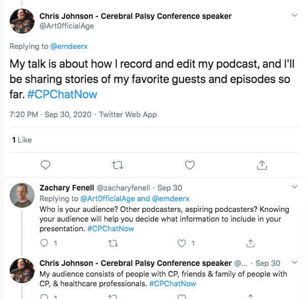 chris tweets he is talking about how he is recording and editing his podcast while sharing stories of his favorite guests and episodes, zach asks who his audience is and states that can be helpful in deciding what to share. chris tweets his audience is people with cp, friends and families and healthcare professionals 