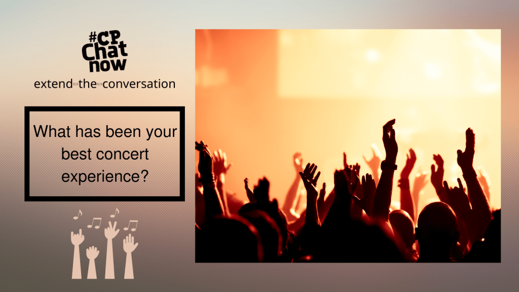 This week's extend-the-conversation question asks, "What has been your best concert experience?"
