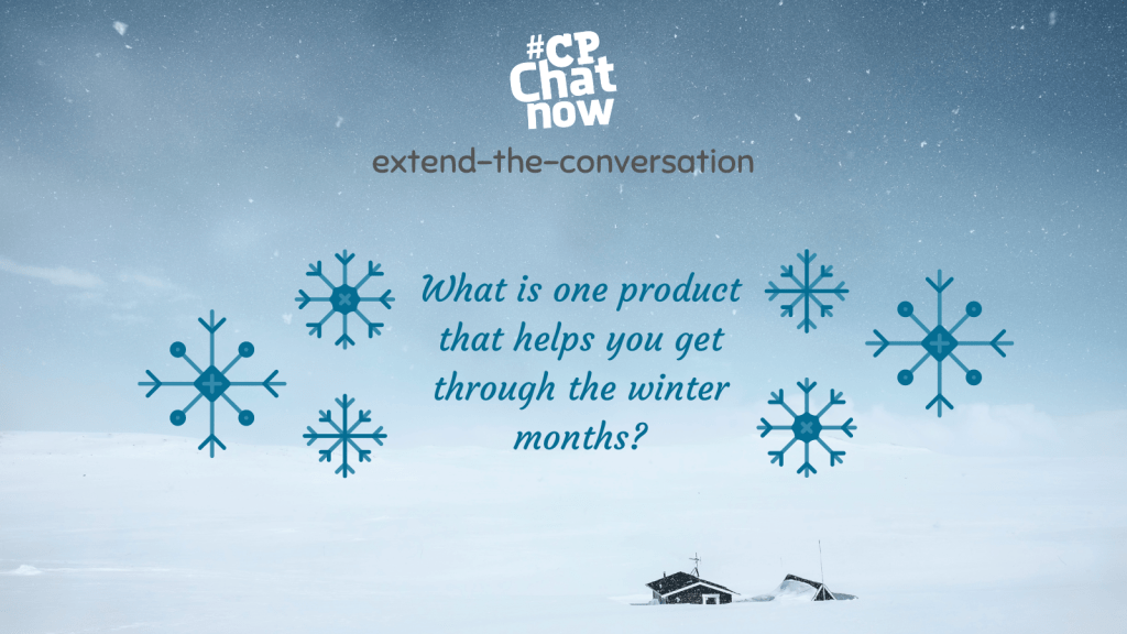 This week's extend-the-conversation question asks "What is one product that helps you get through the winter months?"