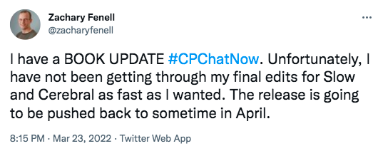 zach shared a book update about his book, slow and cerebral. he is still going through the final edits and it will be released in april 