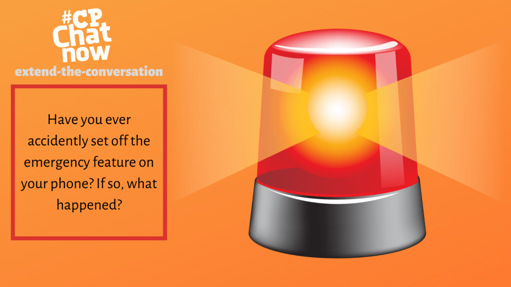 The extend-the-conversation question asks, "Have you ever accidently set off the emergency feature on your phone? If so, what happened?"