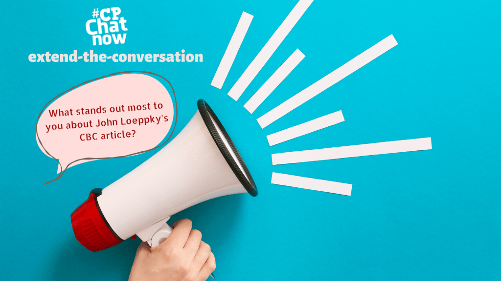 Read John Loeppky's CBC opinion piece and answer for the extend-the-conversation question, "What stands out most to you about John Loeppky's CBC article?" 